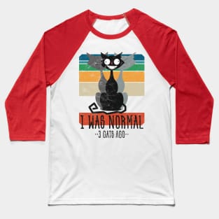 I Was Normal 3 Cats Ago • Funny Black Cat • Vintage design Baseball T-Shirt